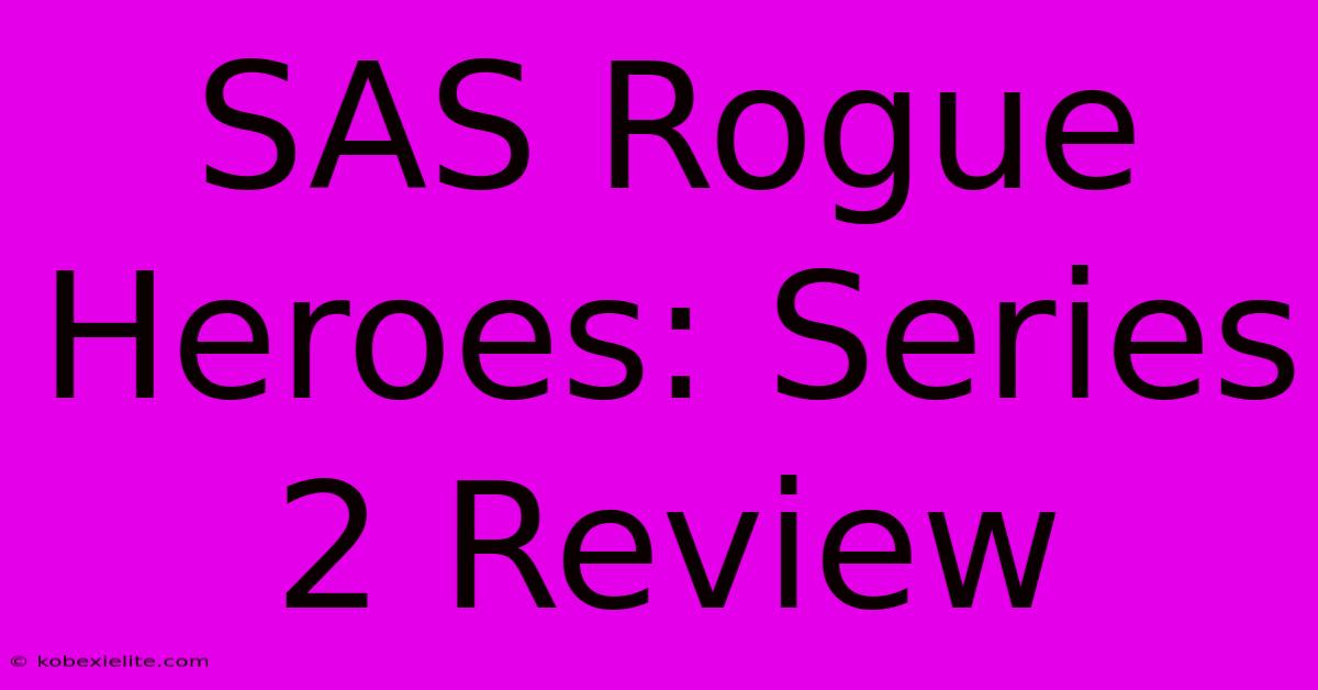 SAS Rogue Heroes: Series 2 Review