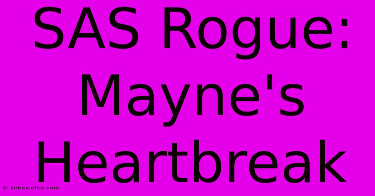 SAS Rogue: Mayne's Heartbreak