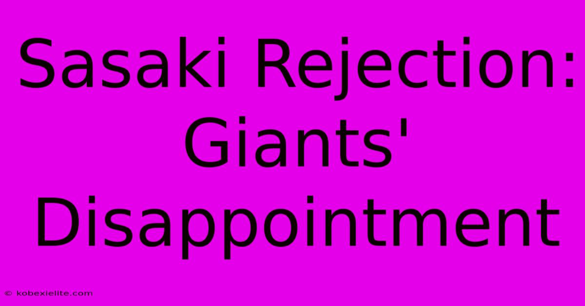 Sasaki Rejection: Giants' Disappointment