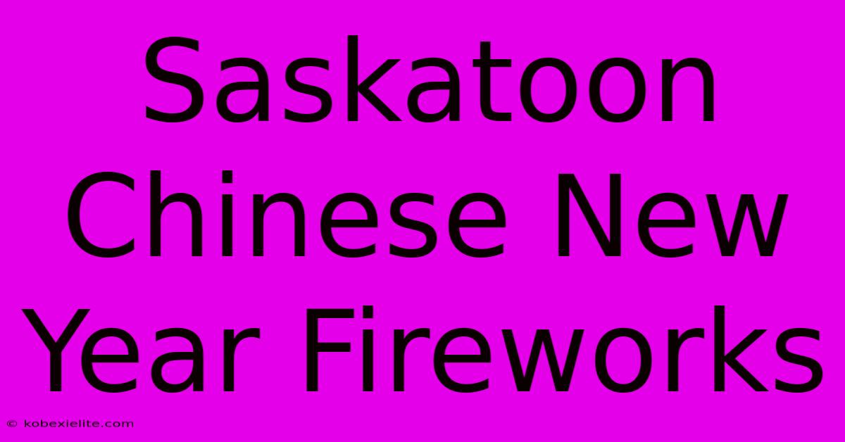 Saskatoon Chinese New Year Fireworks