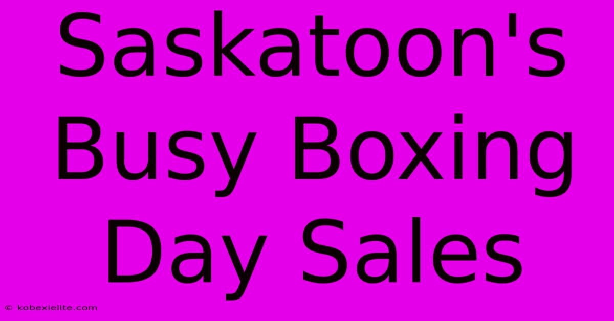 Saskatoon's Busy Boxing Day Sales