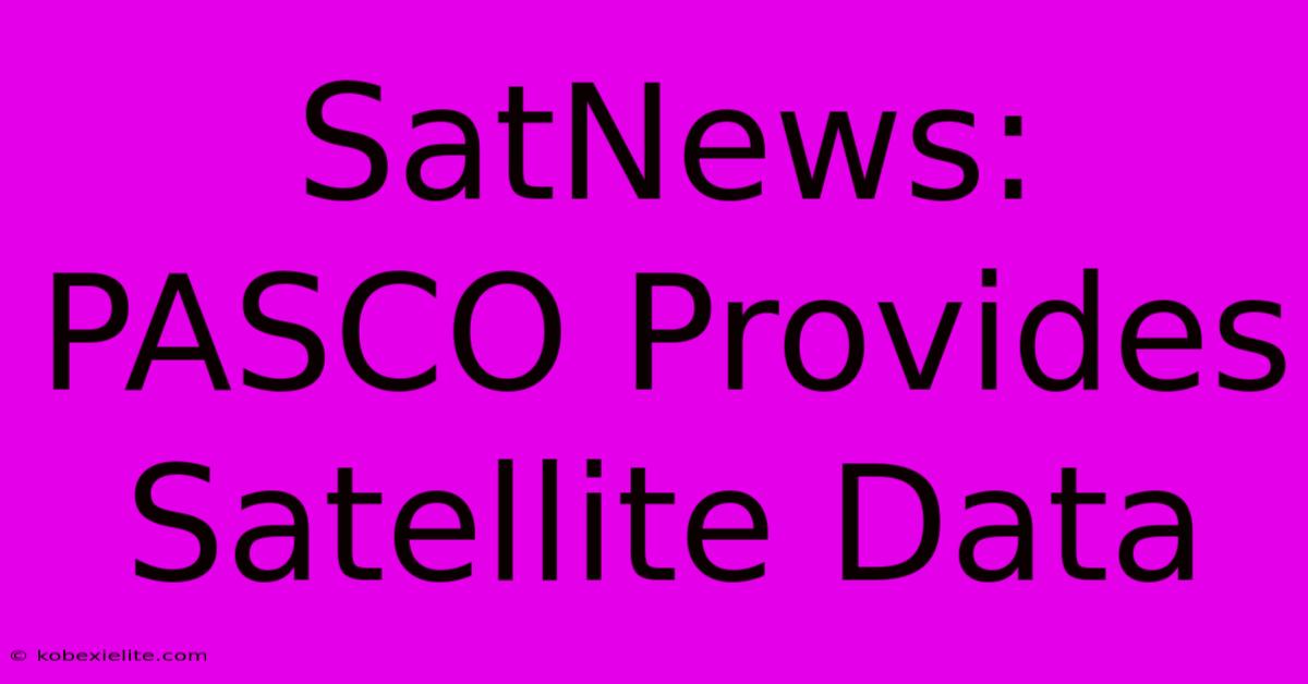 SatNews: PASCO Provides Satellite Data