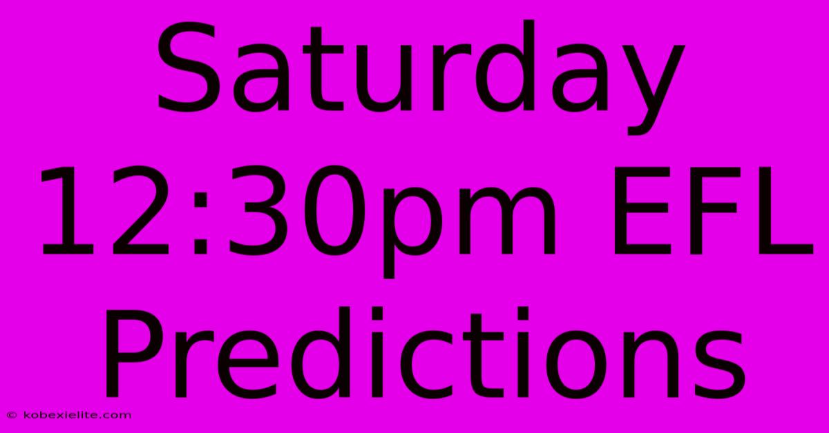 Saturday 12:30pm EFL Predictions Saturday 12:30pm EFL Predictions