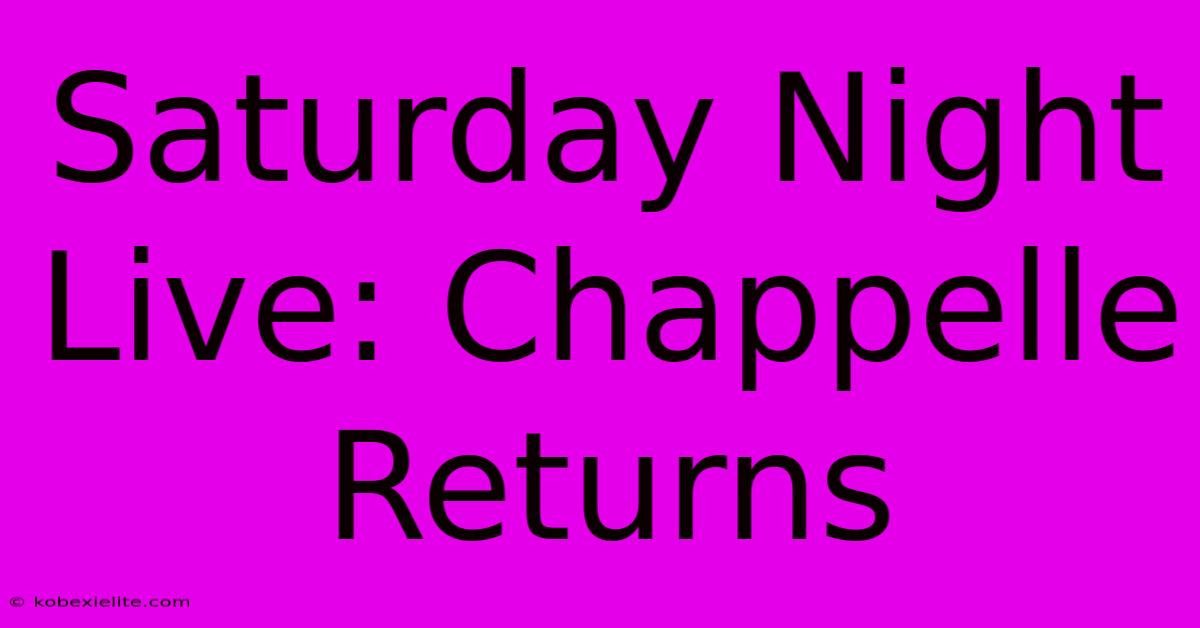 Saturday Night Live: Chappelle Returns