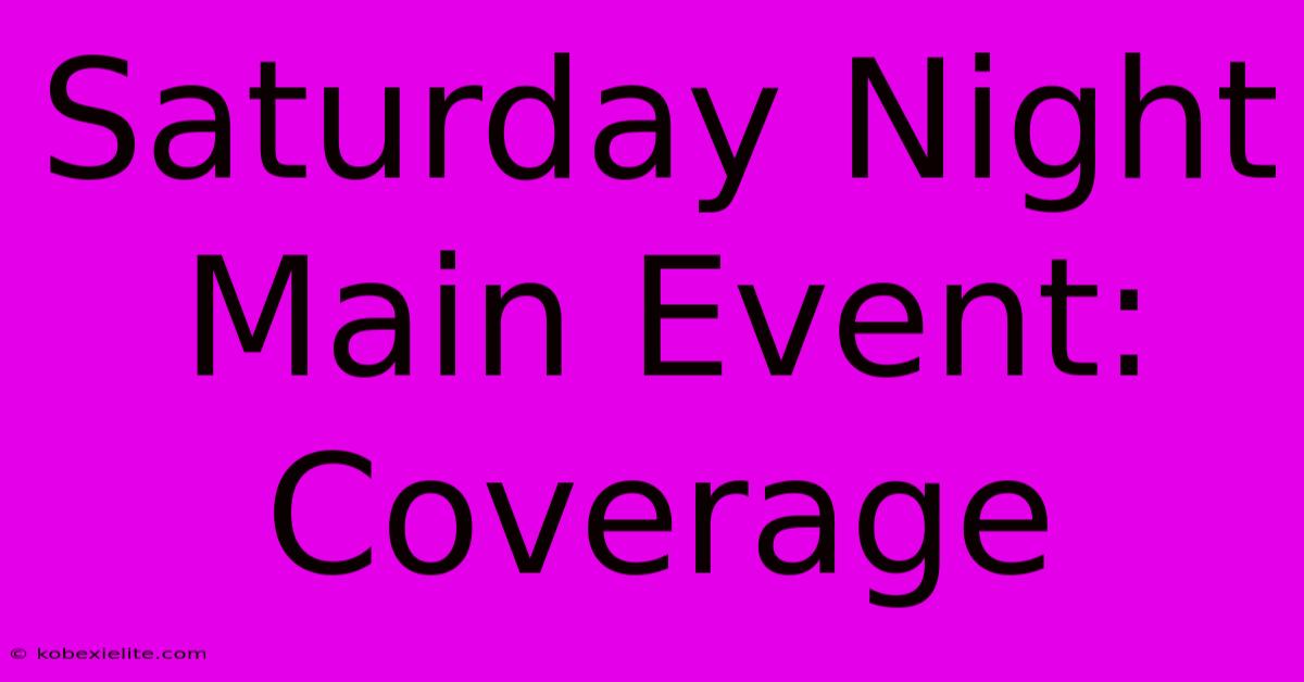 Saturday Night Main Event: Coverage Saturday Night Main Event: Coverage