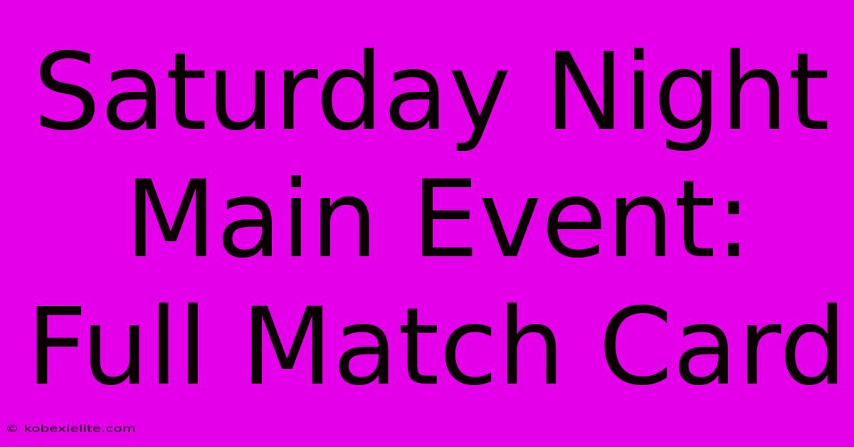 Saturday Night Main Event: Full Match Card