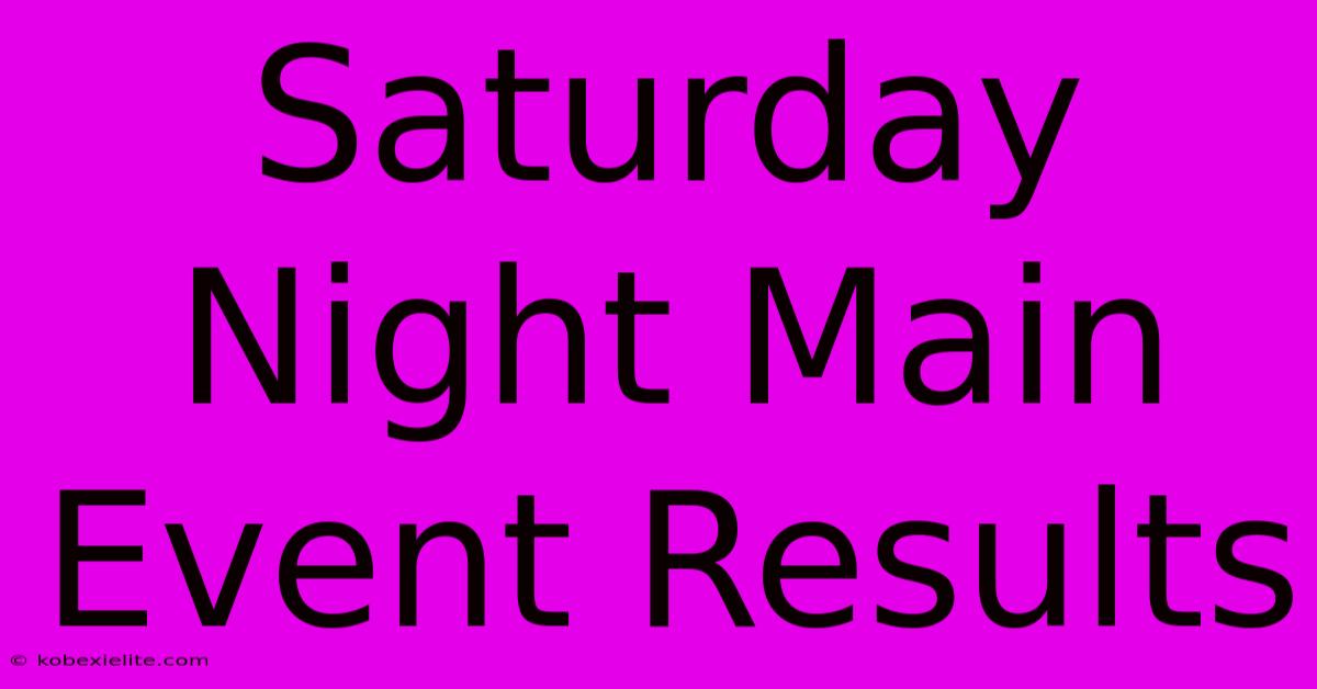 Saturday Night Main Event Results