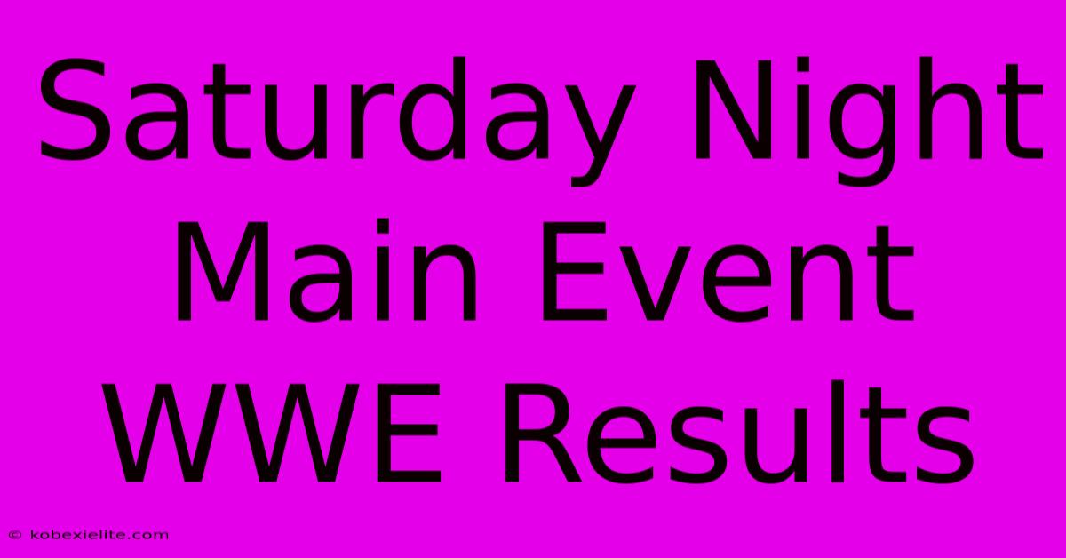 Saturday Night Main Event WWE Results Saturday Night Main Event WWE Results