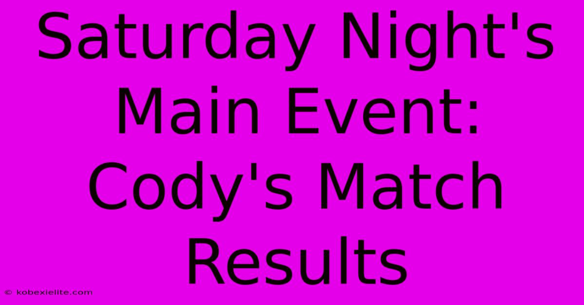 Saturday Night's Main Event: Cody's Match Results Saturday Night's Main Event: Cody's Match Results