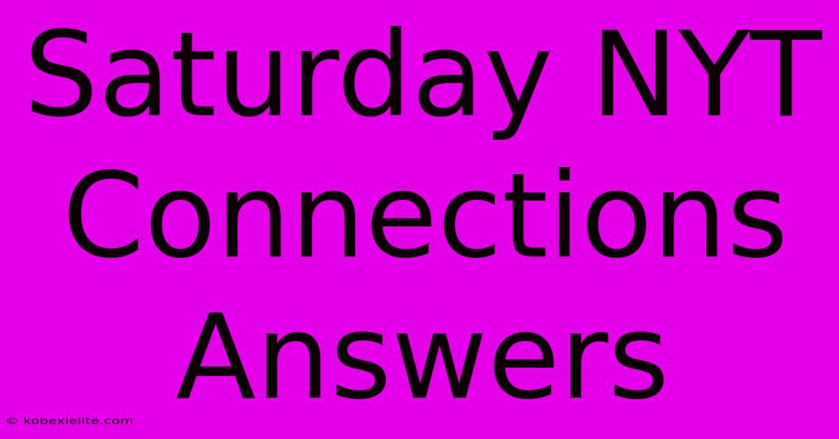 Saturday NYT Connections Answers