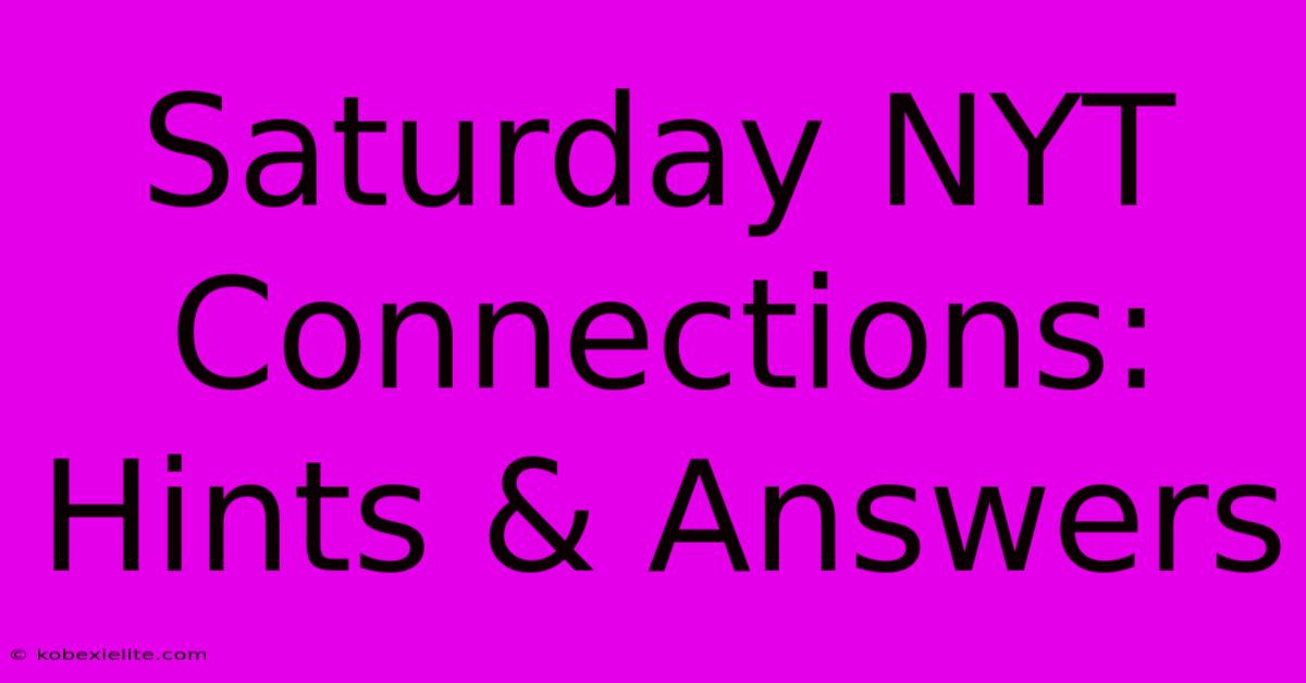 Saturday NYT Connections: Hints & Answers