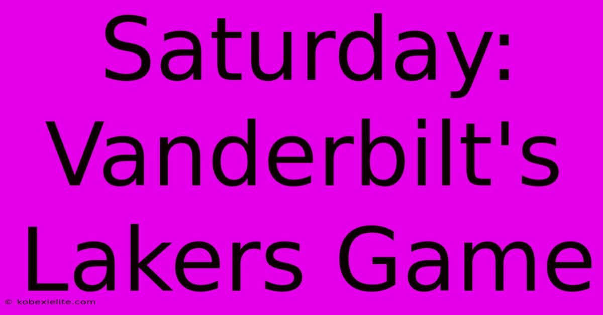 Saturday: Vanderbilt's Lakers Game