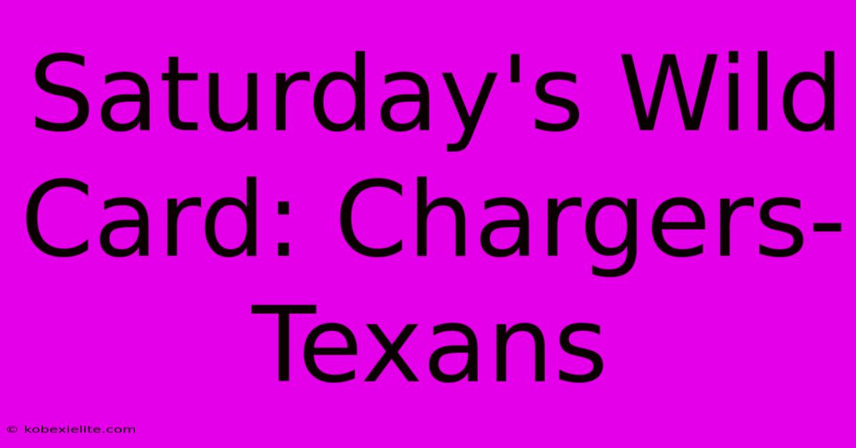 Saturday's Wild Card: Chargers-Texans