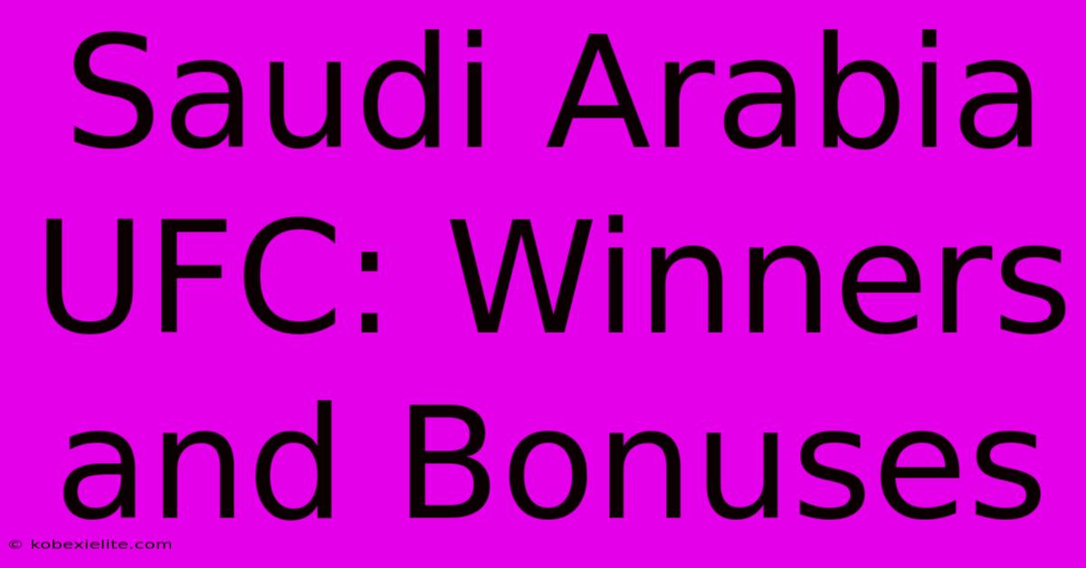 Saudi Arabia UFC: Winners And Bonuses