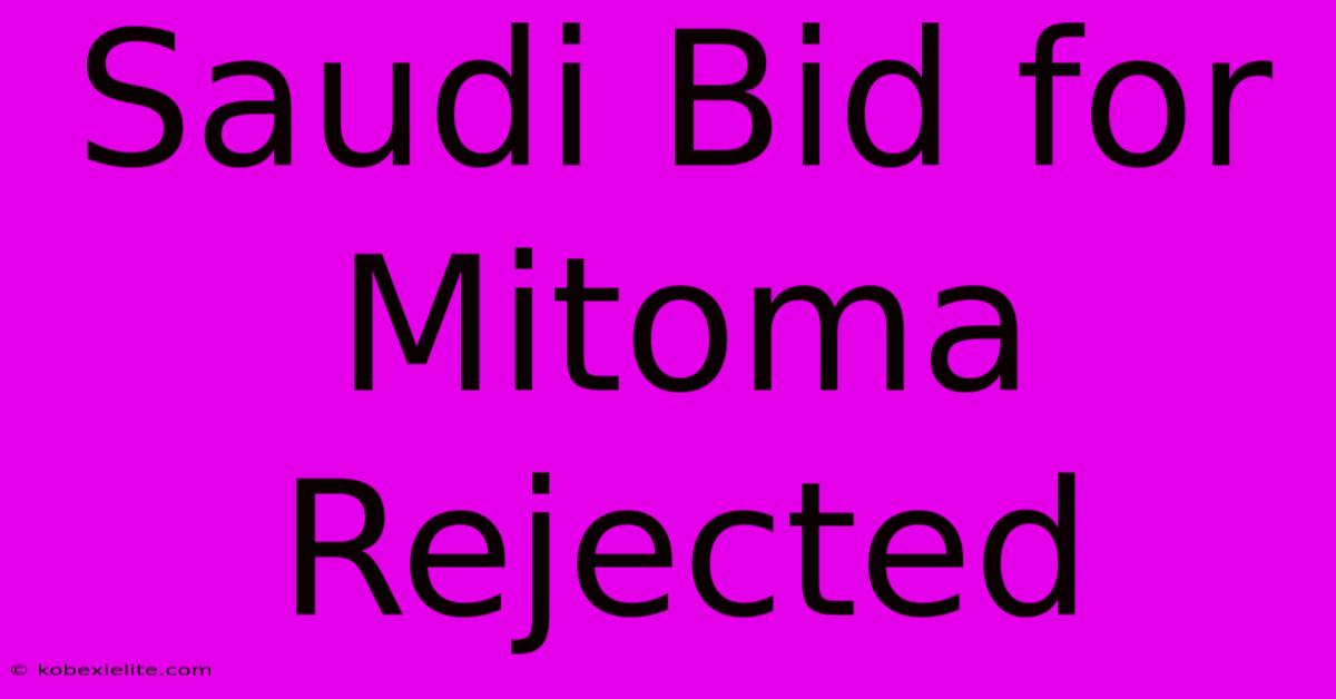 Saudi Bid For Mitoma Rejected