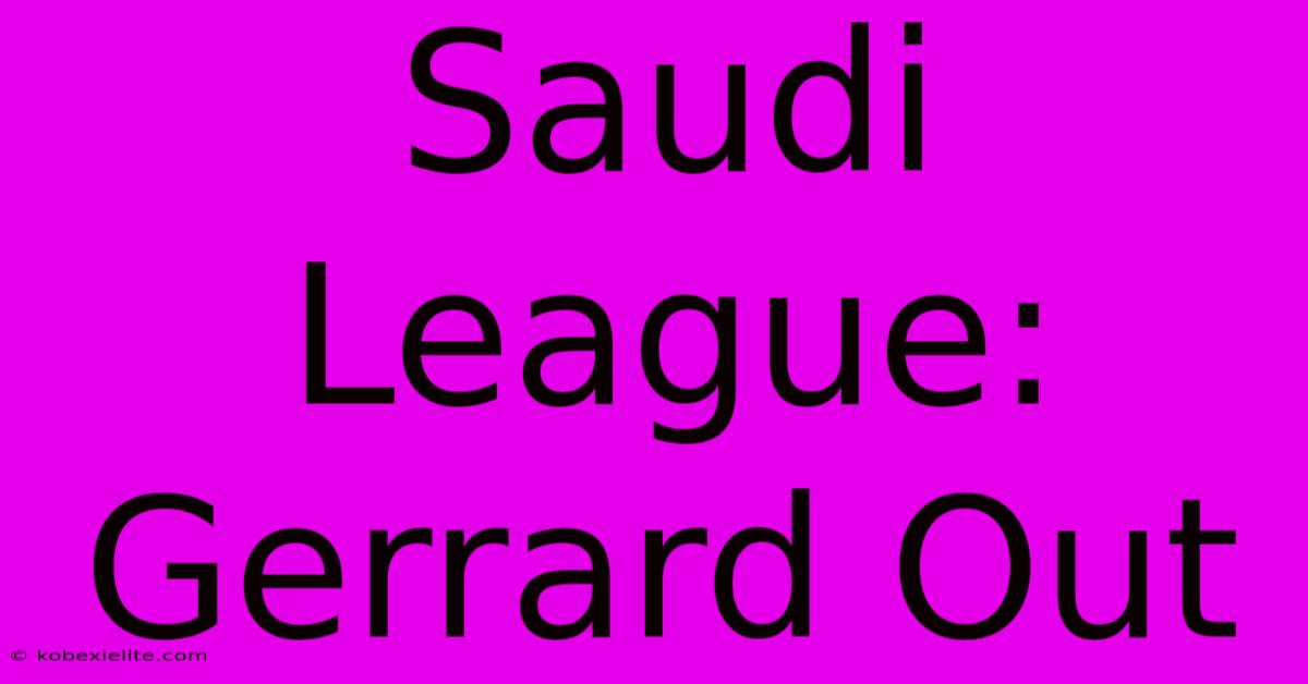 Saudi League: Gerrard Out