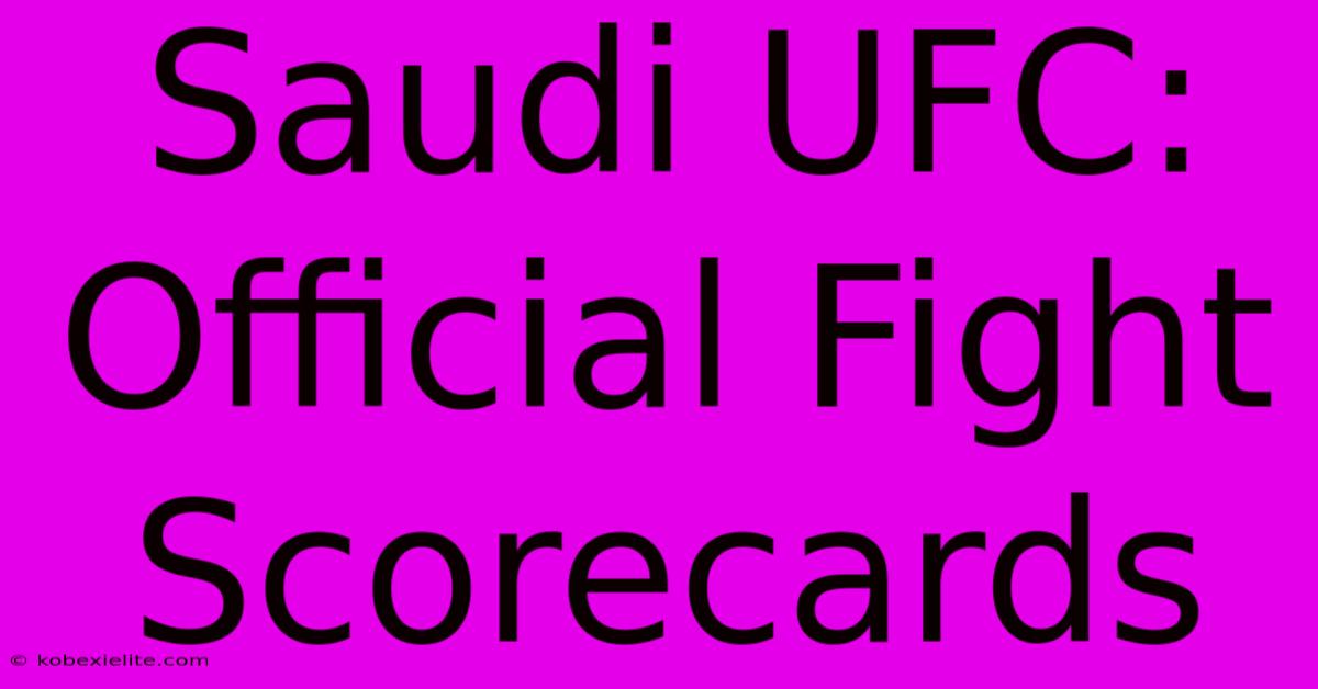 Saudi UFC: Official Fight Scorecards