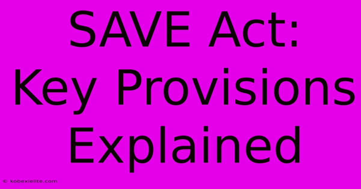 SAVE Act:  Key Provisions Explained