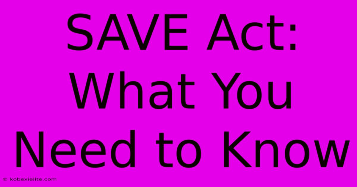 SAVE Act: What You Need To Know