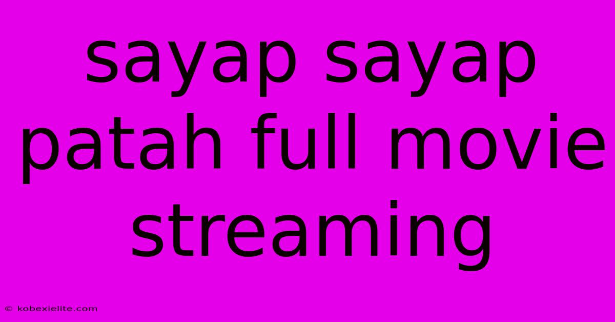 Sayap Sayap Patah Full Movie Streaming