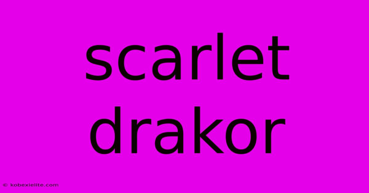 Scarlet Drakor