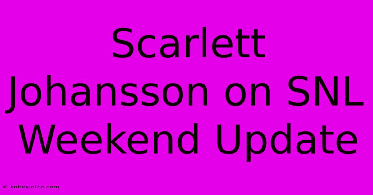 Scarlett Johansson On SNL Weekend Update