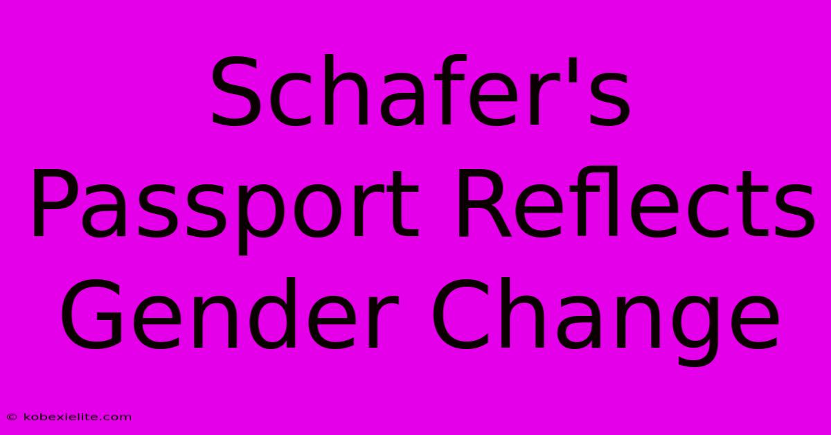 Schafer's Passport Reflects Gender Change