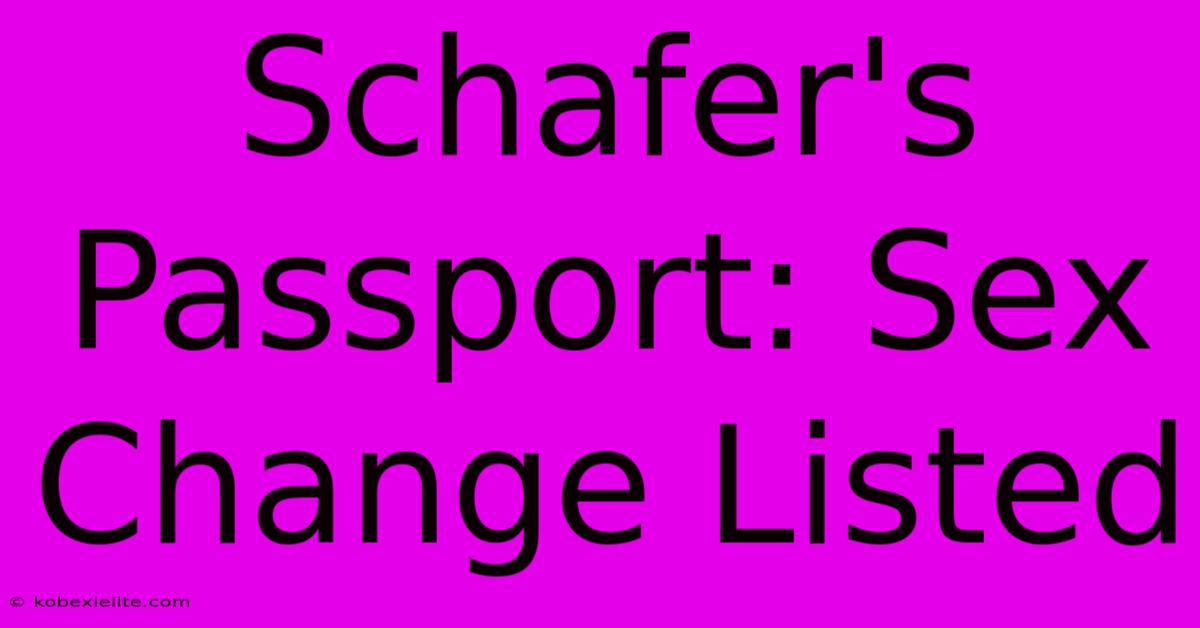 Schafer's Passport: Sex Change Listed