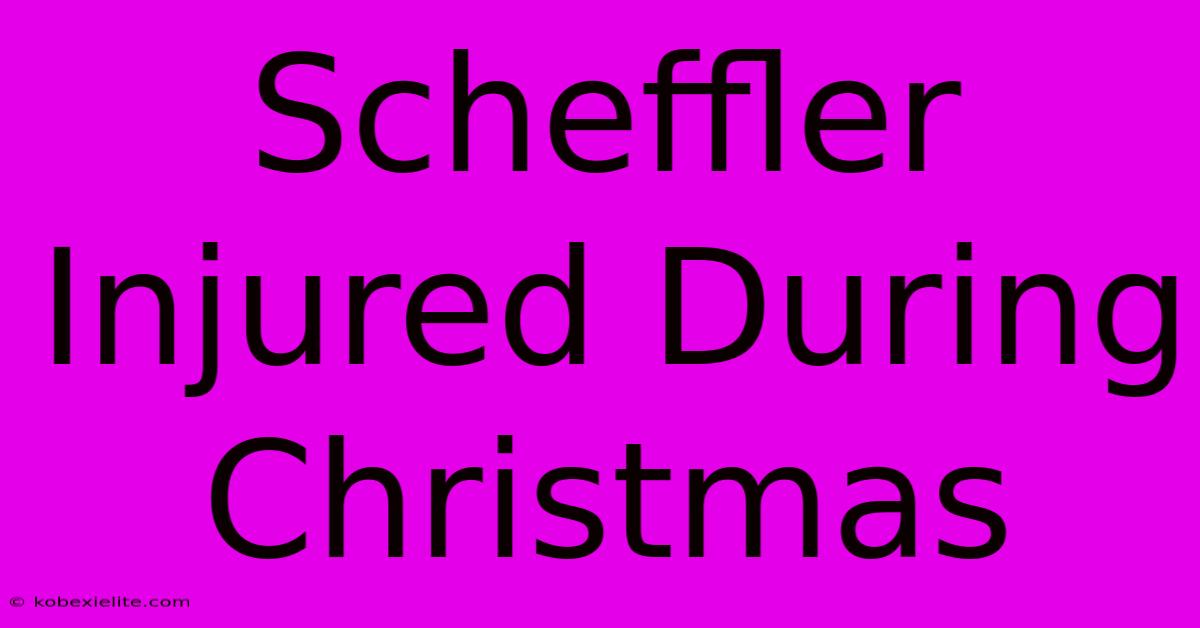 Scheffler Injured During Christmas