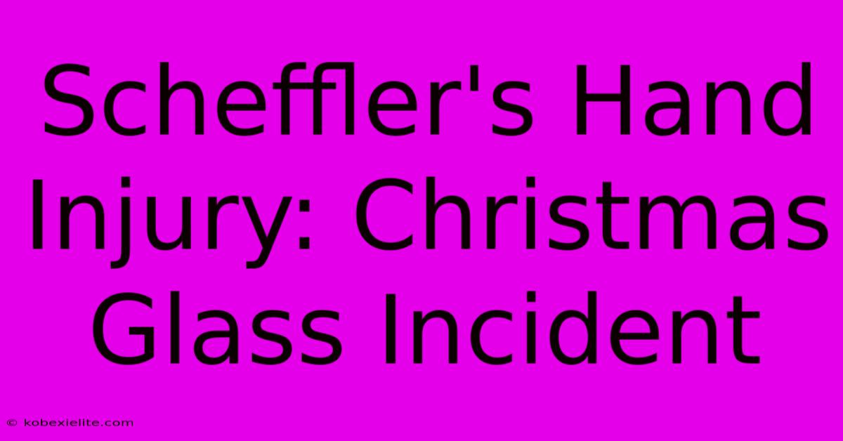 Scheffler's Hand Injury: Christmas Glass Incident