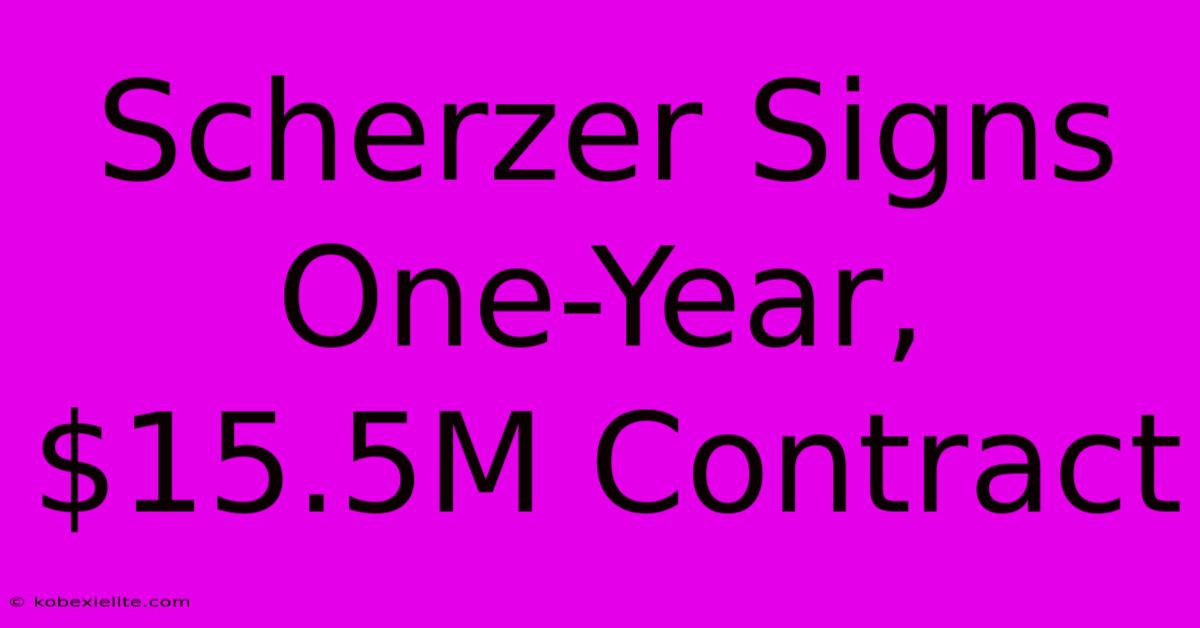 Scherzer Signs One-Year, $15.5M Contract