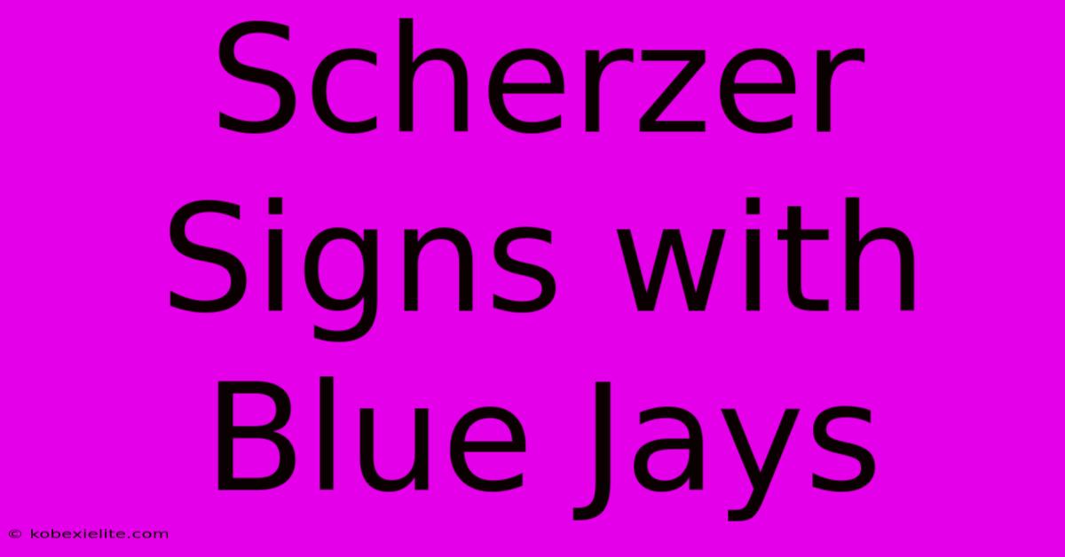 Scherzer Signs With Blue Jays