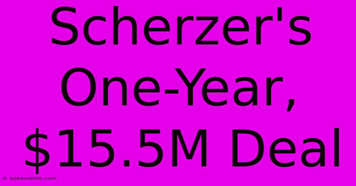 Scherzer's One-Year, $15.5M Deal