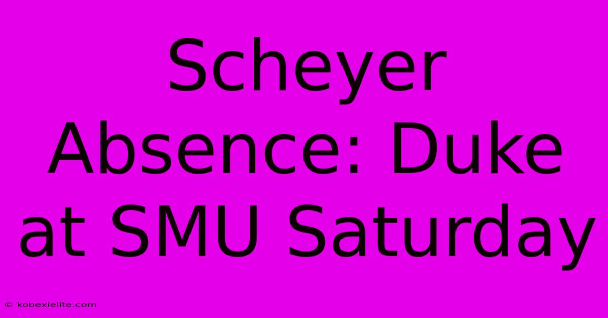 Scheyer Absence: Duke At SMU Saturday