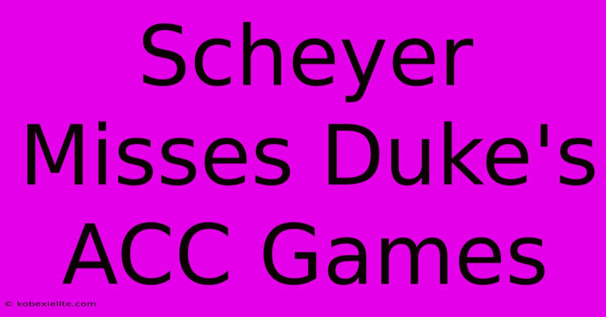 Scheyer Misses Duke's ACC Games