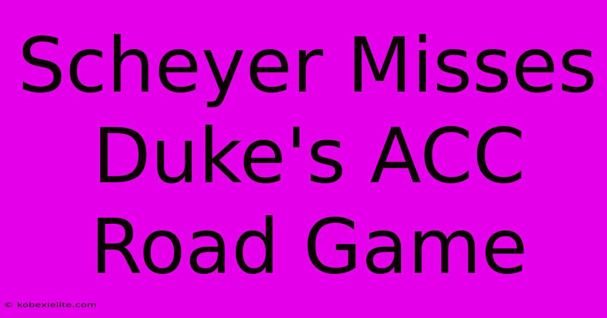 Scheyer Misses Duke's ACC Road Game