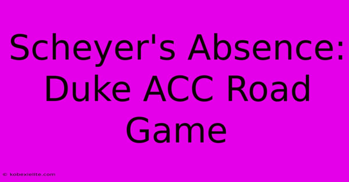 Scheyer's Absence: Duke ACC Road Game