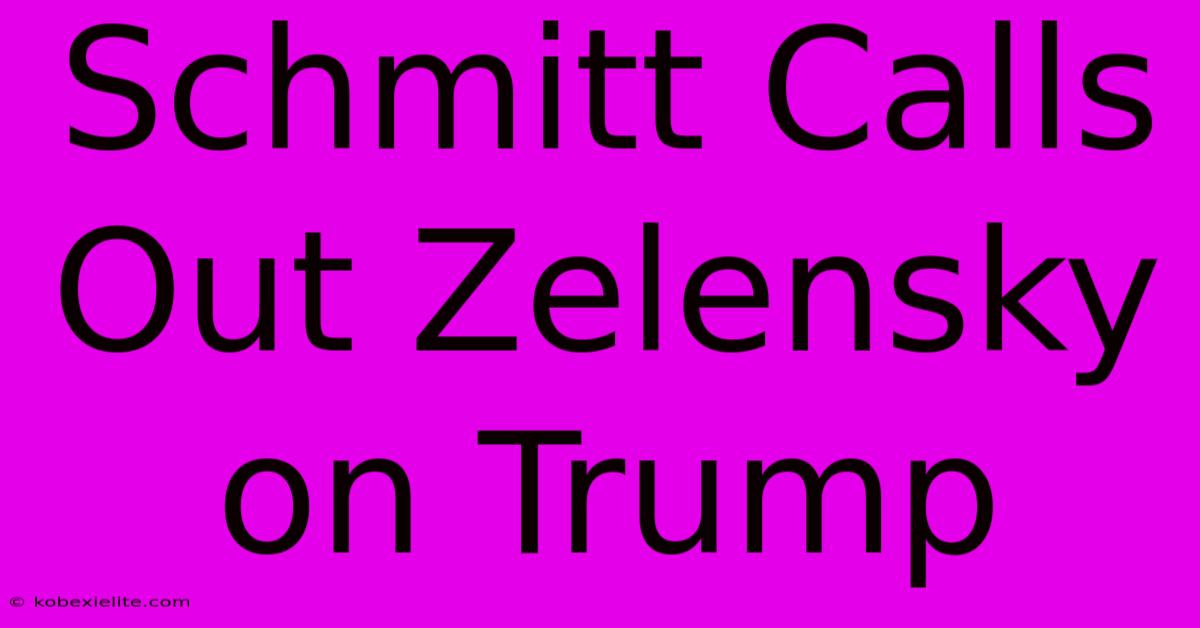 Schmitt Calls Out Zelensky On Trump