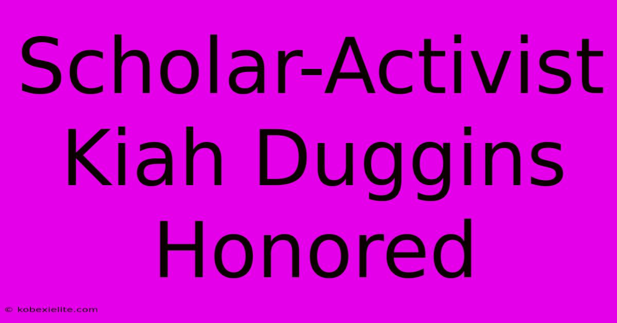 Scholar-Activist Kiah Duggins Honored