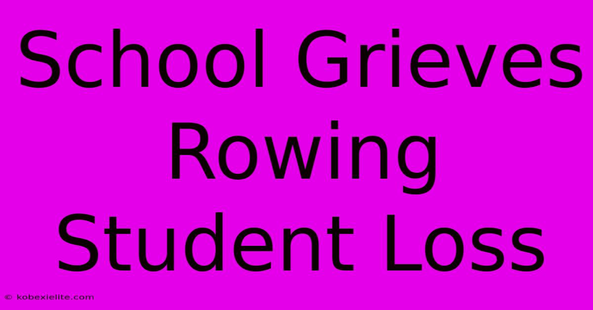 School Grieves Rowing Student Loss