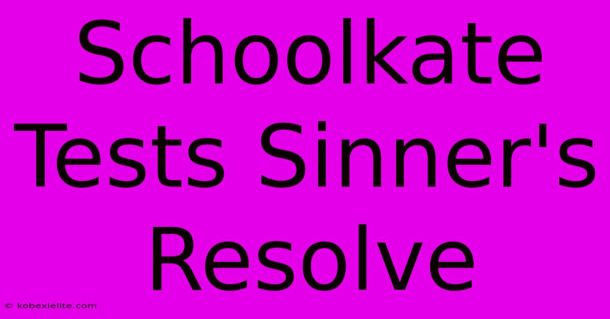 Schoolkate Tests Sinner's Resolve