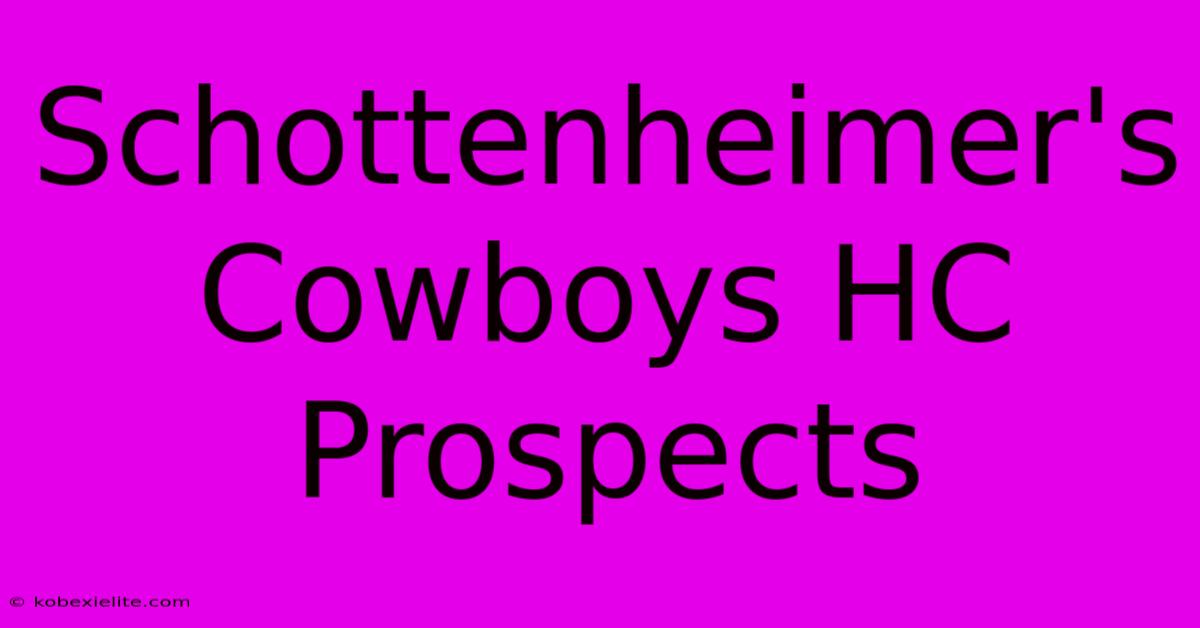 Schottenheimer's Cowboys HC Prospects