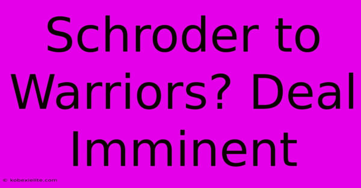 Schroder To Warriors? Deal Imminent Schroder To Warriors? Deal Imminent