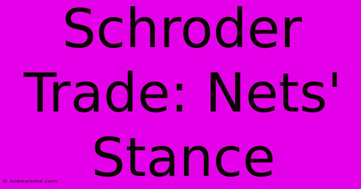 Schroder Trade: Nets' Stance Schroder Trade: Nets' Stance