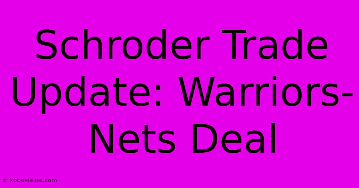 Schroder Trade Update: Warriors-Nets Deal Schroder Trade Update: Warriors-Nets Deal