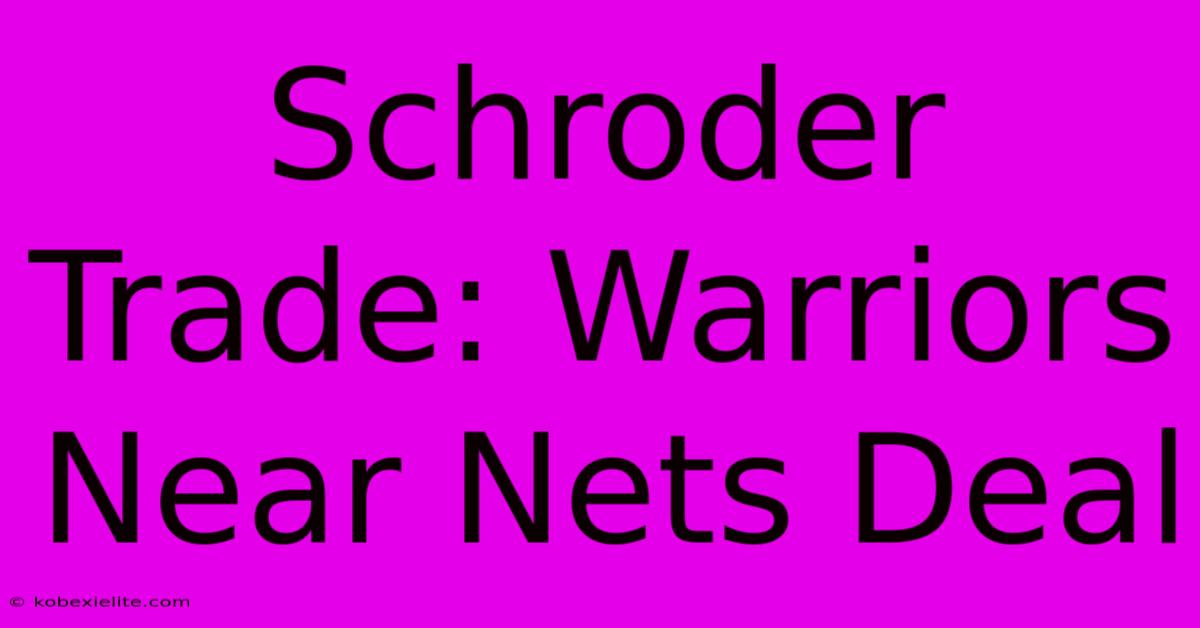 Schroder Trade: Warriors Near Nets Deal Schroder Trade: Warriors Near Nets Deal