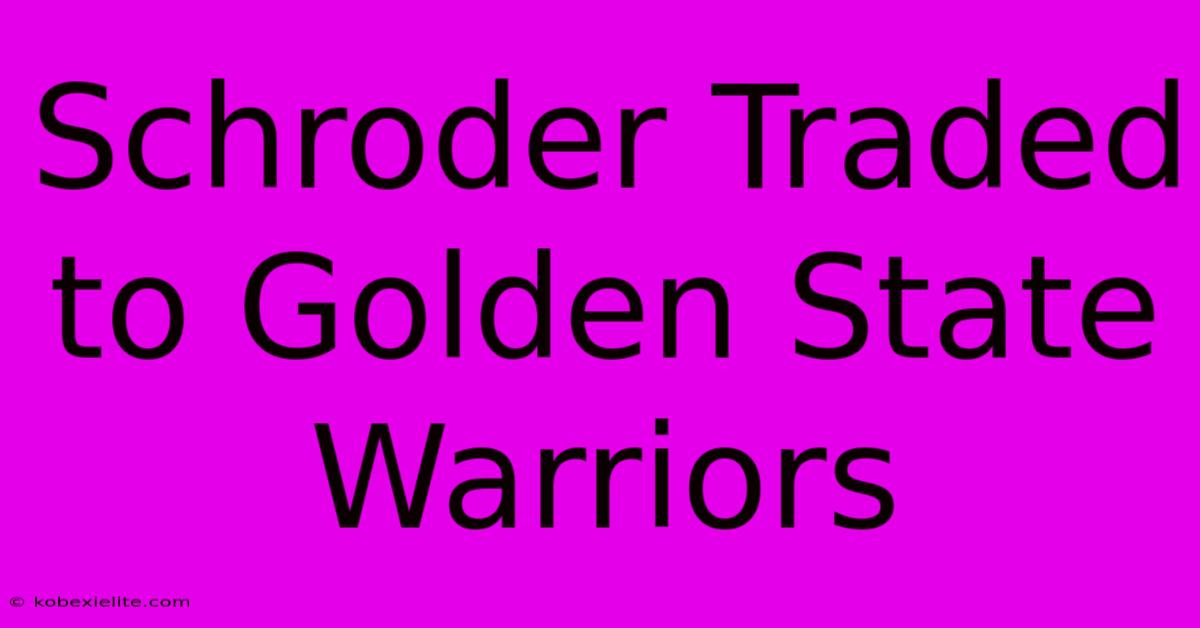 Schroder Traded To Golden State Warriors Schroder Traded To Golden State Warriors