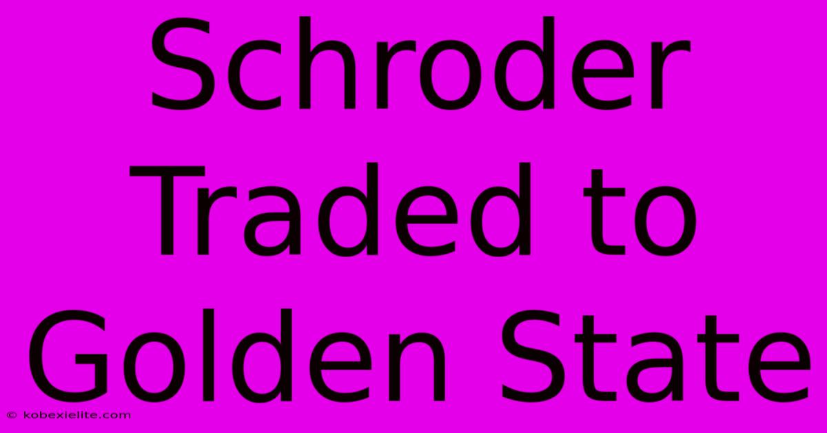Schroder Traded To Golden State Schroder Traded To Golden State