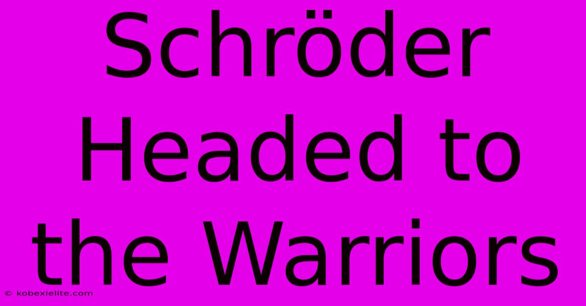 Schröder Headed To The Warriors Schröder Headed To The Warriors