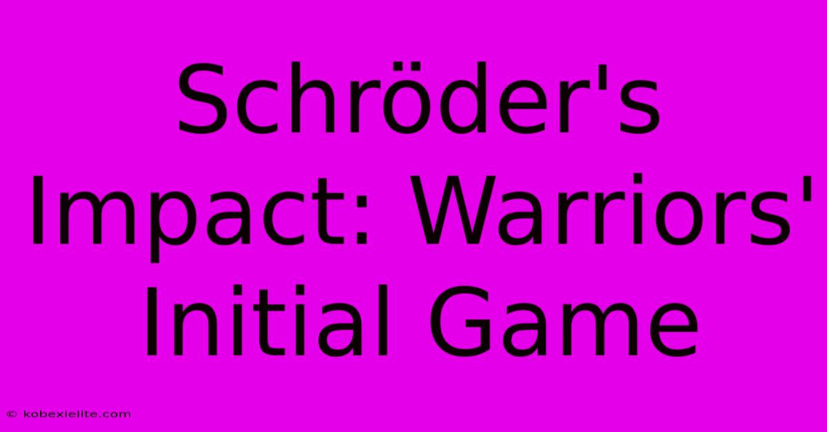 Schröder's Impact: Warriors' Initial Game